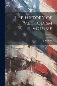 History of Methodism Volume; Volume 1