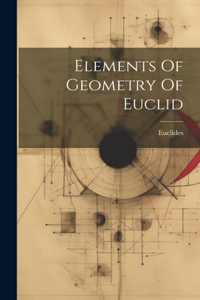 Elements Of Geometry Of Euclid