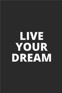 Live Your Dream