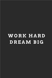Work Hard Dream Big