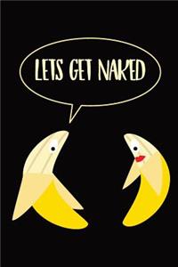 Let's Get Naked Banana Notebook