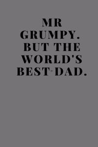 Mr Grumpy. But The World's Best Dad.