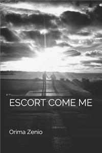Escort Come Me