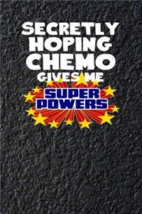 Secretly Hoping Chemo Gives Me Super Powers