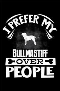I Prefer My Bullmastiff Over People