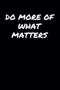 Do More Of What Matters