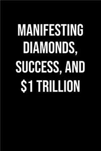 Manifesting Diamonds Success And 1 Trillion