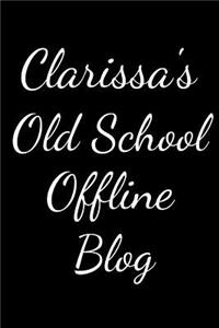 Clarissa's Old School Offline Blog: Notebook / Journal / Diary - 6 x 9 inches (15,24 x 22,86 cm), 150 pages.