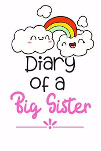 Diary of a Big Sister: Cute Funny Love Notebook/Diary/ Journal to write in, Lovely Lined Blank lovely Designed interior 6 x 9 inches 80 Pages, Big Sister Gift