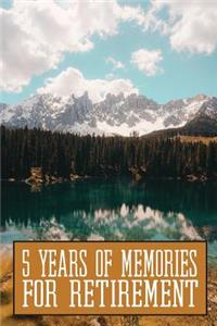 5 Years Of Memories For Retirement