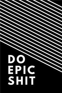 Do Epic Shit