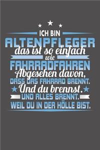 Ich Bin Altenpfleger Das Ist So Einfach Wie Fahrradfahren. Abgesehen Davon, Dass Das Fahrrad brennt. Und Du Brennst. Und Alles Brennt. Weil Du In Der Hölle Bist.