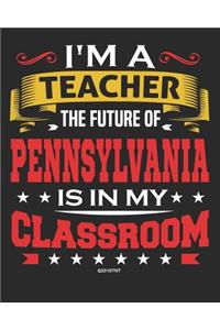 I'm a Teacher The Future of Pennsylvania Is In My Classroom