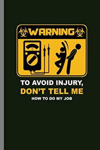 Warning to avoid Injury, Don't tell me how to do my Job
