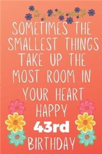 Sometimes The Smallest Things Take Up The Most Room In Your Heart Happy 43rd Birthday