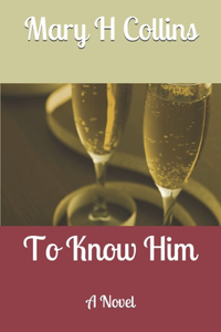 To Know Him