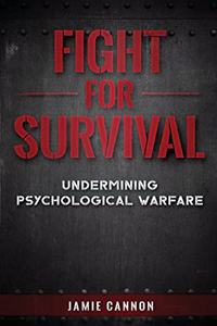 Fight for Survival: Undermining Psychological Warfare