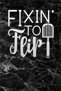 fixin to flip