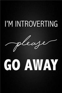 I'm Introverting Please Go Away