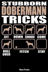 Stubborn Dobermann Tricks Weekly Planner