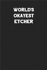 World's Okayest Etcher