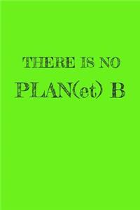 There Is No Plan(et) B