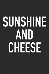 Sunshine and Cheese: A 6x9 Inch Matte Softcover Journal Notebook with 120 Blank Lined Pages and an Encouraging Positive Foodie Chef or Baker Cover Slogan