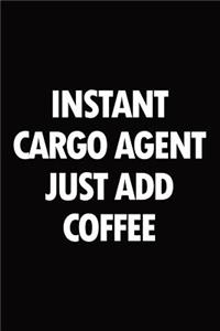 Instant Cargo Agent Just Add Coffee