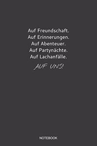 Auf Freundschaft Auf Erinnerungen Auf Abenteuer Auf Partynächte Auf Lachanfälle Auf Uns Notebook