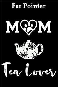 Far Pointer Mom Tea Lover