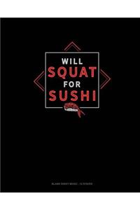 Will Squat For Sushi