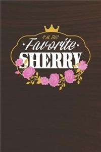 I'm The Favorite Sherry: First Name Funny Sayings Personalized Customized Names Women Girl Mother's day Gift Notebook Journal