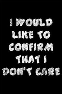 I would like to confirm that I don't care