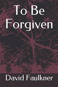 To Be Forgiven