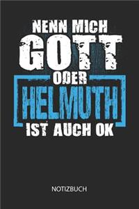 Nenn mich Gott oder - Helmuth - ist auch OK - Notizbuch
