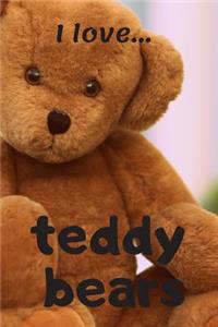 I Love Teddy Bears