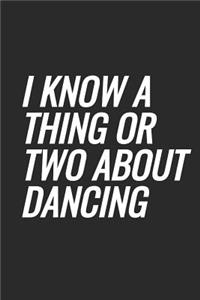 I Know A Thing Or Two About Dancing