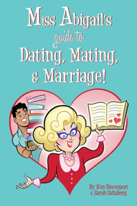 Miss Abigail's Guide to Dating, Mating, & Marriage!
