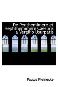 de Penthemimere Et Hephthemimere Caesuris a Vergilio Usurpatis