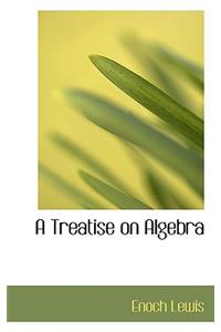 A Treatise on Algebra