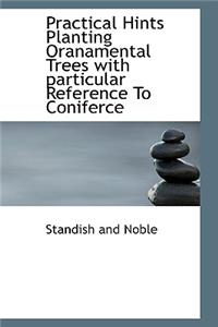 Practical Hints Planting Oranamental Trees with Particular Reference to Coniferce