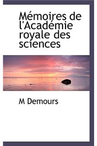 M Moires de L'Acad Mie Royale Des Sciences