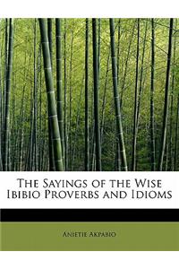 Sayings of the Wise Ibibio Proverbs and Idioms