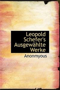 Leopold Schefer's Ausgew Hlte Werke