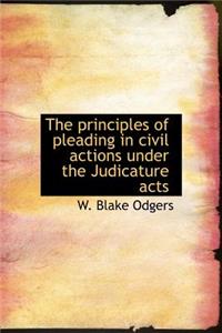 The Principles of Pleading in Civil Actions Under the Judicature Acts