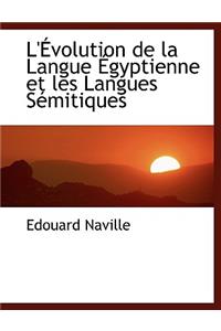 L'Evolution de La Langue Egyptienne Et Les Langues Semitiques