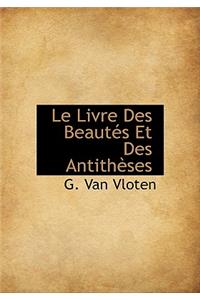 Le Livre Des Beaut?'s Et Des Antith Ses
