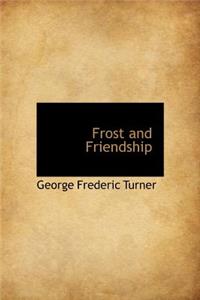 Frost and Friendship