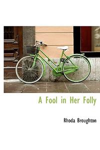 A Fool in Her Folly