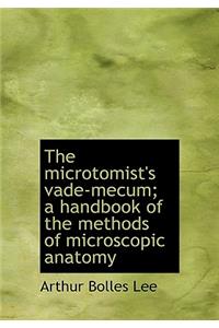 The Microtomist's Vade-Mecum; A Handbook of the Methods of Microscopic Anatomy